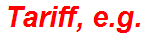 Tariff, e.g.