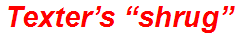 Texter’s “shrug”