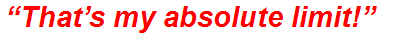 “That’s my absolute limit!”