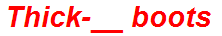 Thick-__ boots