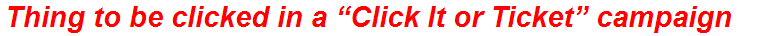 Thing to be clicked in a “Click It or Ticket” campaign