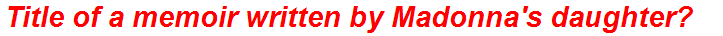 Title of a memoir written by Madonna's daughter?