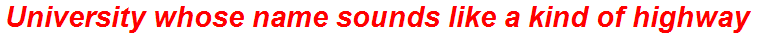University whose name sounds like a kind of highway