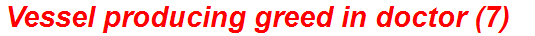 Vessel producing greed in doctor (7)