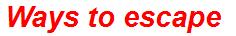 Ways to escape