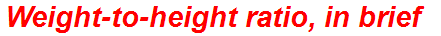 Weight-to-height ratio, in brief