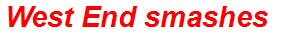 West End smashes