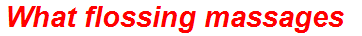 What flossing massages