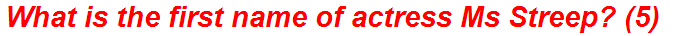 What is the first name of actress Ms Streep? (5)