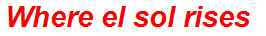 Where el sol rises