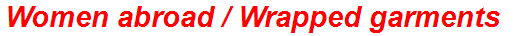 Women abroad / Wrapped garments