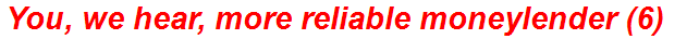 You, we hear, more reliable moneylender (6)