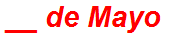 __ de Mayo
