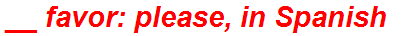 __ favor: please, in Spanish