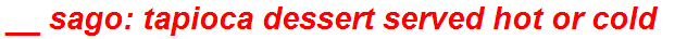 __ sago: tapioca dessert served hot or cold