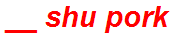 __ shu pork