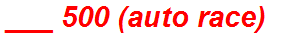 ___ 500 (auto race)