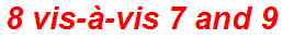 8 vis-à-vis 7 and 9