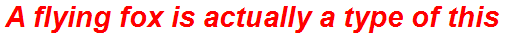 A flying fox is actually a type of this