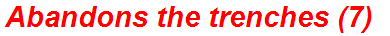 Abandons the trenches (7)