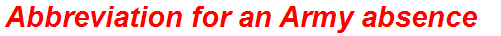 Abbreviation for an Army absence