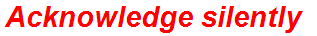 Acknowledge silently
