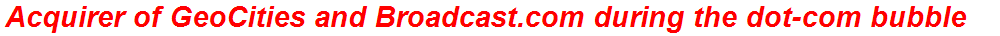 Acquirer of GeoCities and Broadcast.com during the dot-com bubble