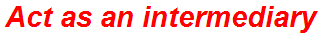 Act as an intermediary