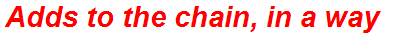 Adds to the chain, in a way