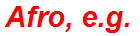 Afro, e.g.