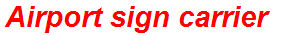 Airport sign carrier