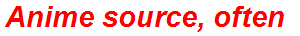 Anime source, often