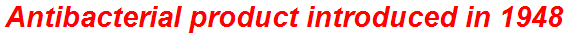Antibacterial product introduced in 1948