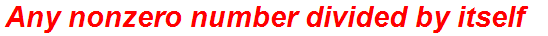 Any nonzero number divided by itself
