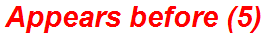Appears before (5)