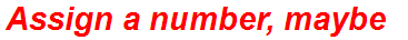 Assign a number, maybe
