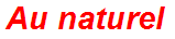 Au naturel