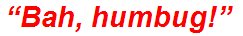 “Bah, humbug!”
