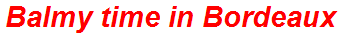 Balmy time in Bordeaux