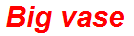 Big vase