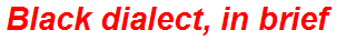 Black dialect, in brief
