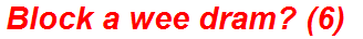 Block a wee dram? (6)