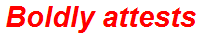 Boldly attests