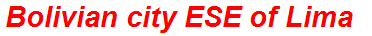 Bolivian city ESE of Lima