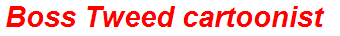Boss Tweed cartoonist