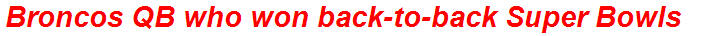 Broncos QB who won back-to-back Super Bowls