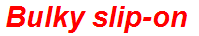 Bulky slip-on