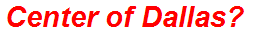 Center of Dallas?