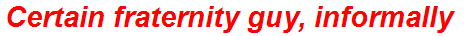 Certain fraternity guy, informally