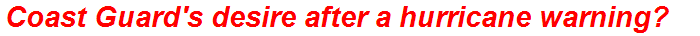 Coast Guard's desire after a hurricane warning?